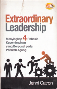 Image of Extraordinary Leadership
Menyingkapkan 4 Rahasia Kepemimpinan yang Berpusat pada Perintah Agung