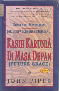 Image of Kuasa Yang Menyucikan, Dari Hidup Oleh Iman Terhadap...
KASIH KARUNIA DI MASA DEPAN
(Future Grace)