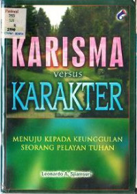 Image of KARISMA VERSUS KARAKTER
MENUJU KEPADA KEUNGGULAN SEORANG PELAYAN TUHAN