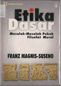 Image of Etika Dasar
masalah - masalah pokok filsafat moral