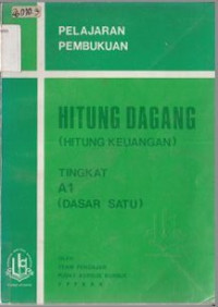 Image of PELAJARAN PEMBUKUAN HITUNG DAGANG (HITUNG KEUANGAN) TINGKAT A1 (DASAR SATU)
