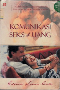 Image of TIGA HAL PALING MENANTANG DALAM HUBUNGAN ANTARA PRIA DAN WANITA: 
KOMUNIKASI SEKS & UANG