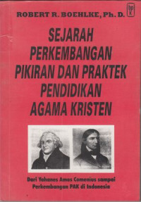Image of Sejarah Perkembangan Pikiran dan Praktek Pendidikan Agama Kristen dari Yohanes Amos Comenius sampai Perkembangan PAK di Indonesia